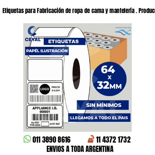 Etiquetas para Fabricación de ropa de cama y mantelería . Producción propia