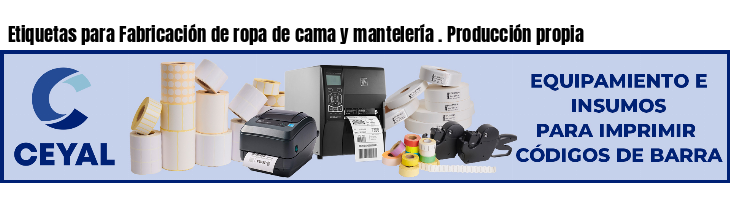 Etiquetas para Fabricación de ropa de cama y mantelería . Producción propia