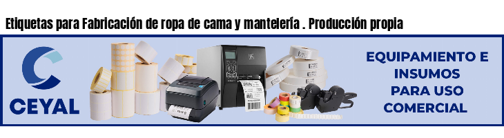 Etiquetas para Fabricación de ropa de cama y mantelería . Producción propia