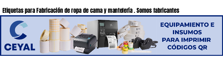 Etiquetas para Fabricación de ropa de cama y mantelería . Somos fabricantes