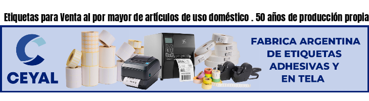 Etiquetas para Venta al por mayor de artículos de uso doméstico . 50 años de producción propia