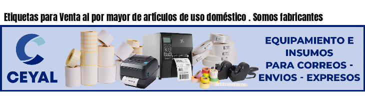 Etiquetas para Venta al por mayor de artículos de uso doméstico . Somos fabricantes