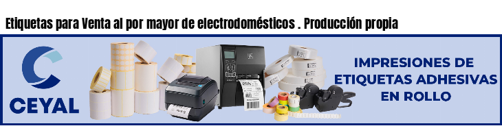 Etiquetas para Venta al por mayor de electrodomésticos . Producción propia