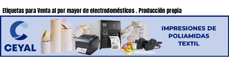 Etiquetas para Venta al por mayor de electrodomésticos . Producción propia