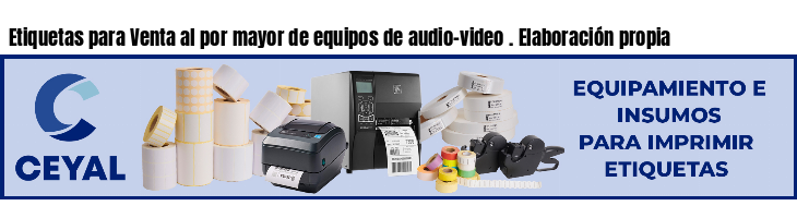 Etiquetas para Venta al por mayor de equipos de audio-video . Elaboración propia