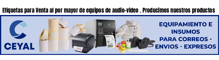 Etiquetas para Venta al por mayor de equipos de audio-video . Producimos nuestros productos