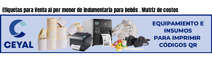 Etiquetas para Venta al por menor de indumentaria para bebés . Matriz de costos