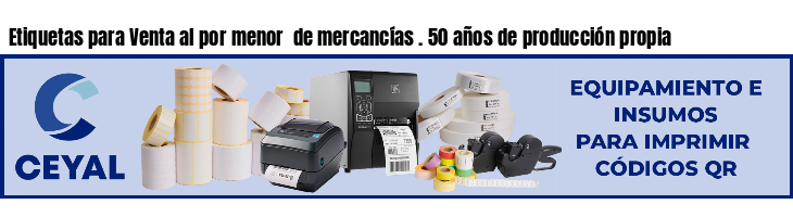 Etiquetas para Venta al por menor  de mercancías . 50 años de producción propia