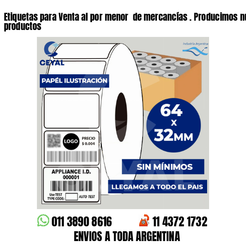 Etiquetas para Venta al por menor  de mercancías . Producimos nuestros productos