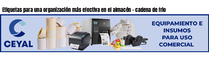 Etiquetas para una organización más efectiva en el almacén - cadena de frio