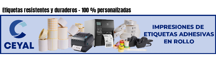 Etiquetas resistentes y duraderos - 100 % personalizadas