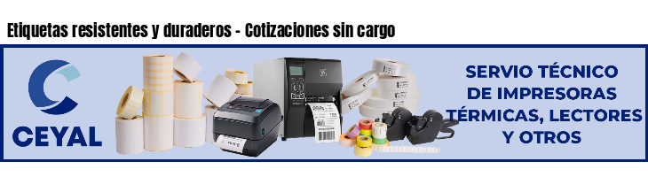 Etiquetas resistentes y duraderos - Cotizaciones sin cargo