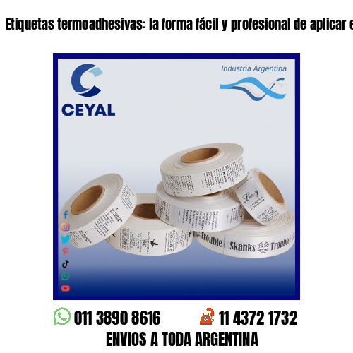 Etiquetas termoadhesivas: la forma fácil y profesional de aplicar etiquetas .