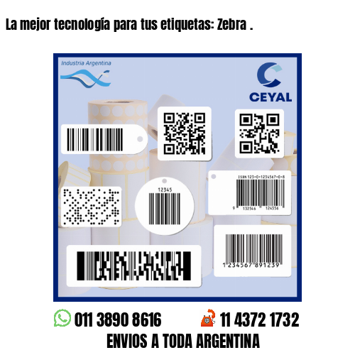 La mejor tecnología para tus etiquetas: Zebra .
