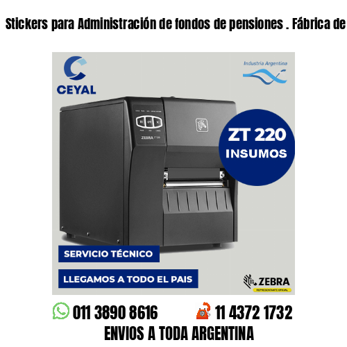 Stickers para Administración de fondos de pensiones . Fábrica de etiquetas