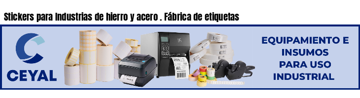 Stickers para Industrias de hierro y acero . Fábrica de etiquetas