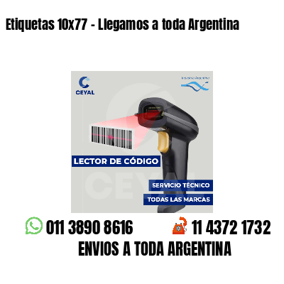 Etiquetas 10x77 - Llegamos a toda Argentina