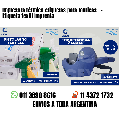 Impresora térmica etiquetas para fabricas   - Etiqueta textil imprenta