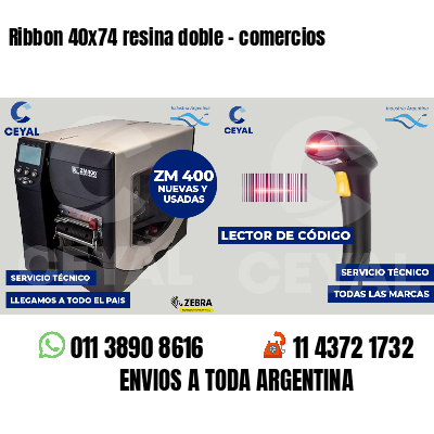 Ribbon 40x74 resina doble - comercios