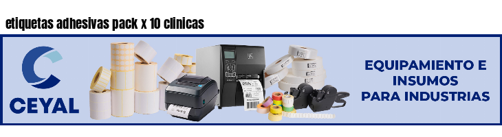 etiquetas adhesivas pack x 10 clinicas