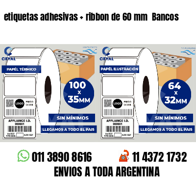 etiquetas adhesivas   ribbon de 60 mm  Bancos