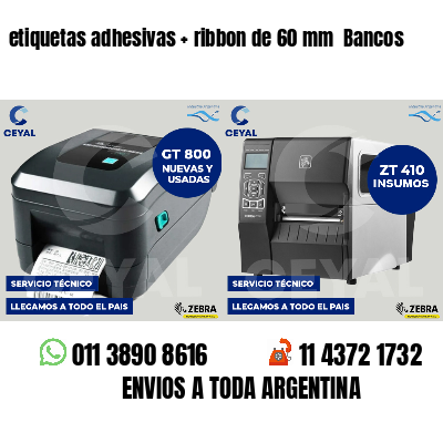 etiquetas adhesivas   ribbon de 60 mm  Bancos