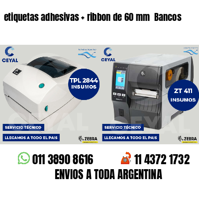 etiquetas adhesivas   ribbon de 60 mm  Bancos