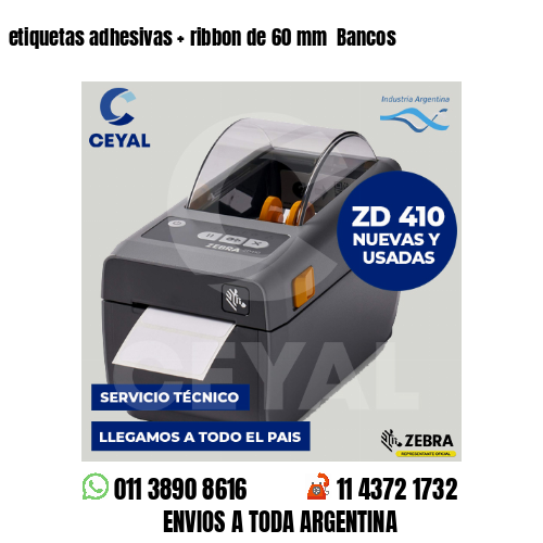 etiquetas adhesivas   ribbon de 60 mm  Bancos