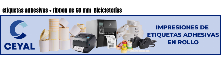 etiquetas adhesivas   ribbon de 60 mm  Bicicleterías