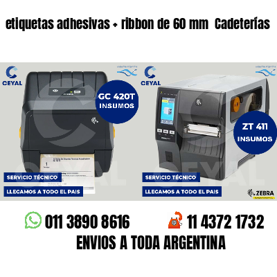 etiquetas adhesivas   ribbon de 60 mm  Cadeterías