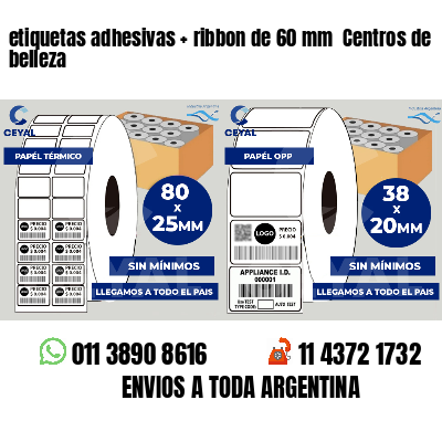 etiquetas adhesivas   ribbon de 60 mm  Centros de belleza