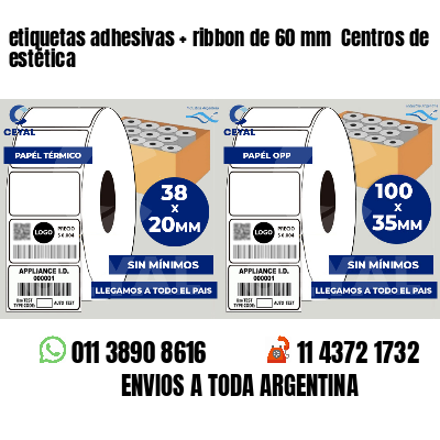 etiquetas adhesivas   ribbon de 60 mm  Centros de estética