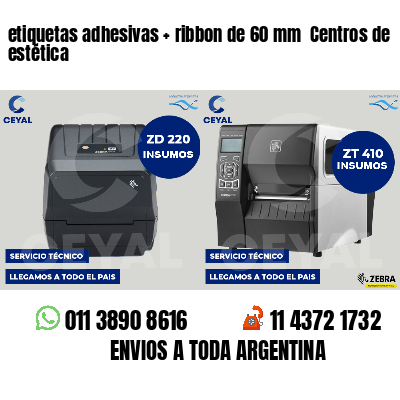 etiquetas adhesivas   ribbon de 60 mm  Centros de estética
