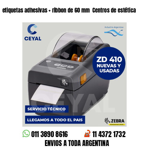 etiquetas adhesivas   ribbon de 60 mm  Centros de estética