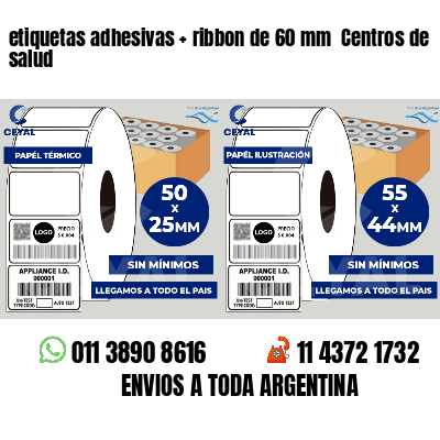 etiquetas adhesivas   ribbon de 60 mm  Centros de salud