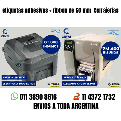 etiquetas adhesivas   ribbon de 60 mm  Cerrajerías