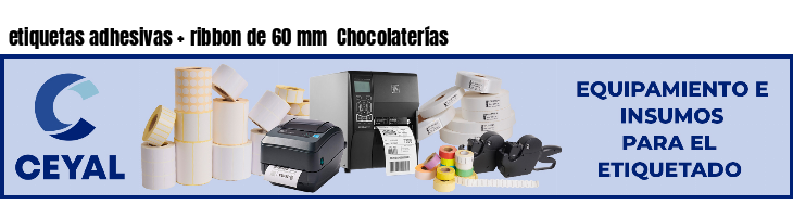 etiquetas adhesivas ribbon de 60 mm Chocolaterías
