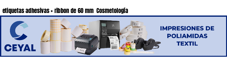 etiquetas adhesivas ribbon de 60 mm Cosmetología