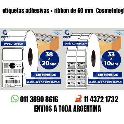 etiquetas adhesivas   ribbon de 60 mm  Cosmetología