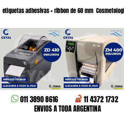 etiquetas adhesivas   ribbon de 60 mm  Cosmetología