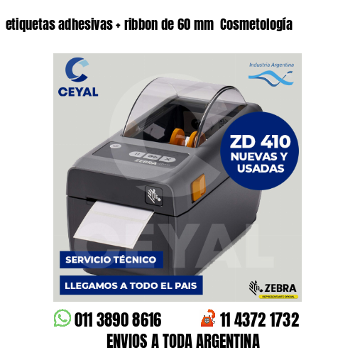 etiquetas adhesivas   ribbon de 60 mm  Cosmetología