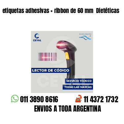 etiquetas adhesivas   ribbon de 60 mm  Dietéticas