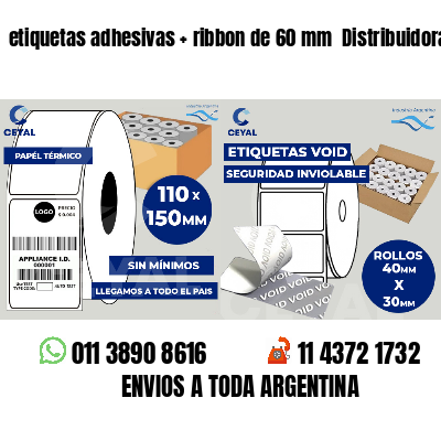 etiquetas adhesivas   ribbon de 60 mm  Distribuidoras