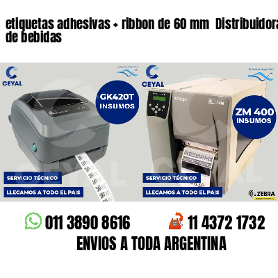 etiquetas adhesivas   ribbon de 60 mm  Distribuidoras de bebidas
