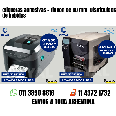 etiquetas adhesivas   ribbon de 60 mm  Distribuidoras de bebidas