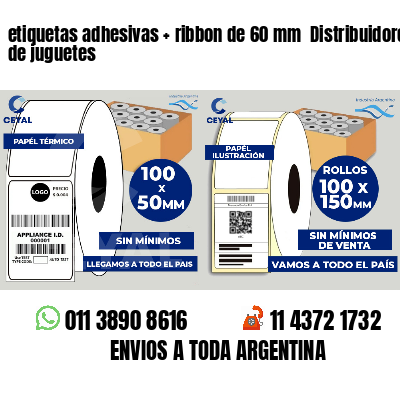 etiquetas adhesivas   ribbon de 60 mm  Distribuidores de juguetes