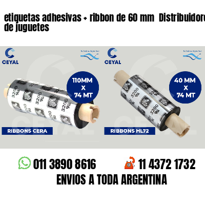 etiquetas adhesivas   ribbon de 60 mm  Distribuidores de juguetes