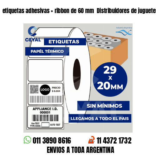etiquetas adhesivas   ribbon de 60 mm  Distribuidores de juguetes