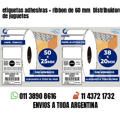 etiquetas adhesivas   ribbon de 60 mm  Distribuidores de juguetes
