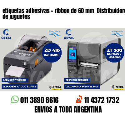 etiquetas adhesivas   ribbon de 60 mm  Distribuidores de juguetes